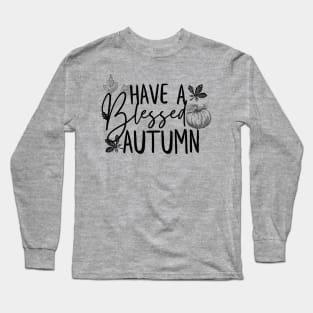 Have a Blessed Autumn Long Sleeve T-Shirt